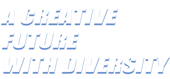 DIVERSITY AND CREATE THE FUTURE